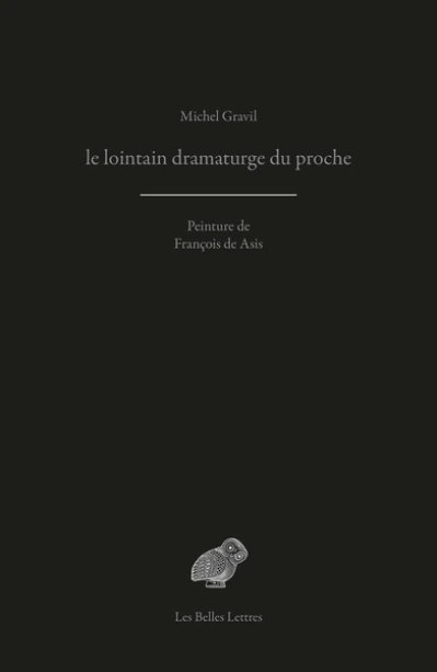 le lointain dramaturge du proche