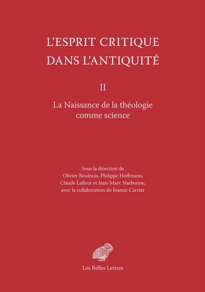 L'esprit critique dans l'Antiquité: Volume 2, La naissance de la théologie comme science