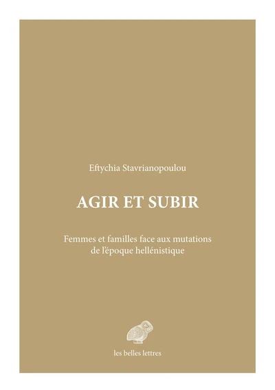 Agir et subir: Femmes et familles face aux mutations de lépoque hellénistique