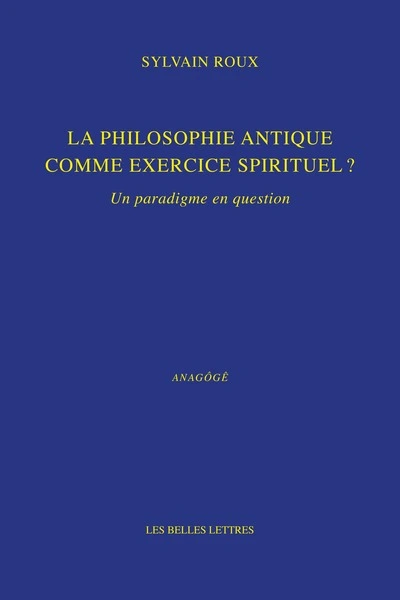 La philosophie antique comme exercice spirituel ?: Un paradigme en question