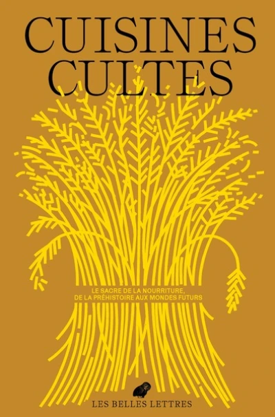 Le Bulletin des Belles Lettres n°5: Cuisines cultes. Le sacre de la nourriture, de la Préhistoire aux mondes futurs