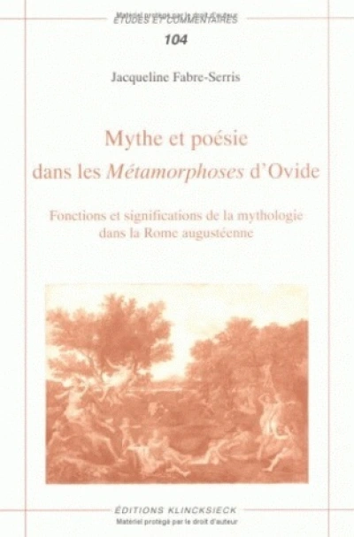 Mythe et poésie dans les Métamorphoses d'Ovide: Fonctions et significations de la mythologie dans la Rome augustéenne