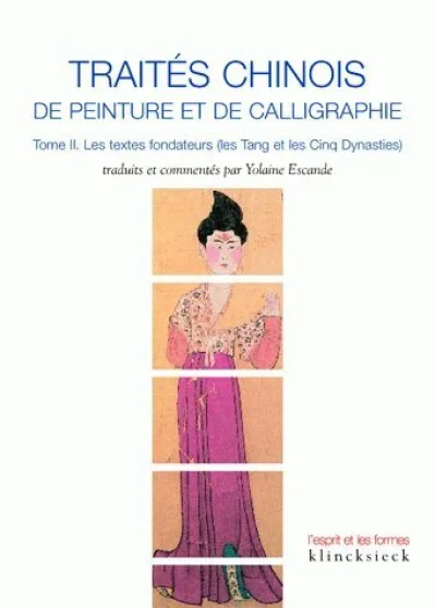 Traités chinois de peinture et de calligraphie. Tome 2