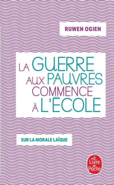 La guerre aux pauvres commence à l'école : Sur la morale laïque