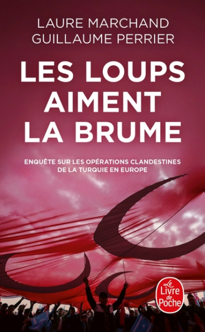 Les loups aiment la brume: Enquête sur les opérations clandestines de la Turquie en Europe