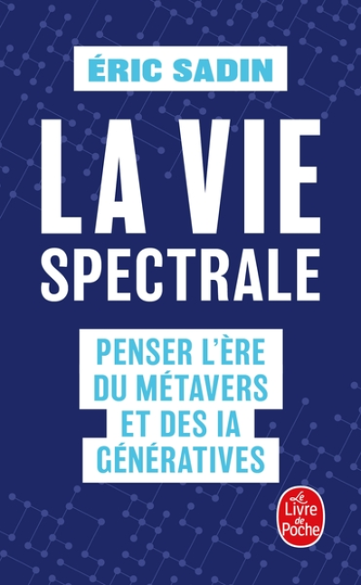 La Vie spectrale : Penser l'ère du métavers et des IA génératives