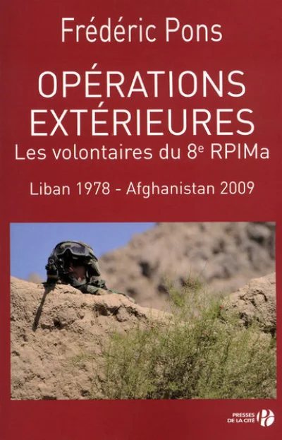 Opérations extérieures : Les volontaires du 8e RPIMa, Liban 1978-Afghanistan 2009