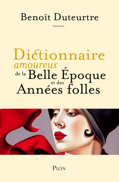 Dictionnaire amoureux de la Belle - Époque et des Années folles