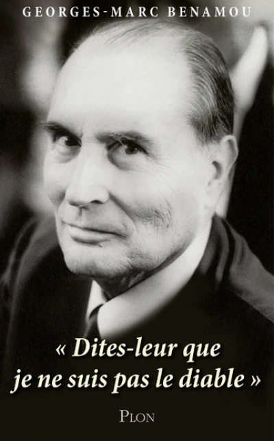 Mitterrand : 'Dites-leur que je ne suis pas le diable.