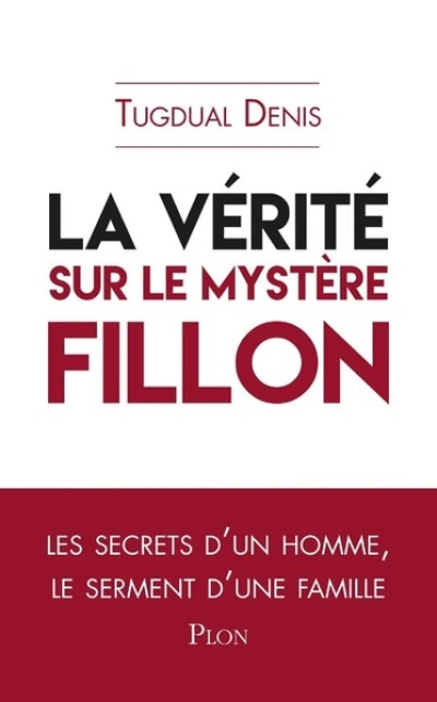 La vérité sur le mystère Fillon