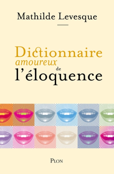 Dictionnaire amoureux de l'éloquence