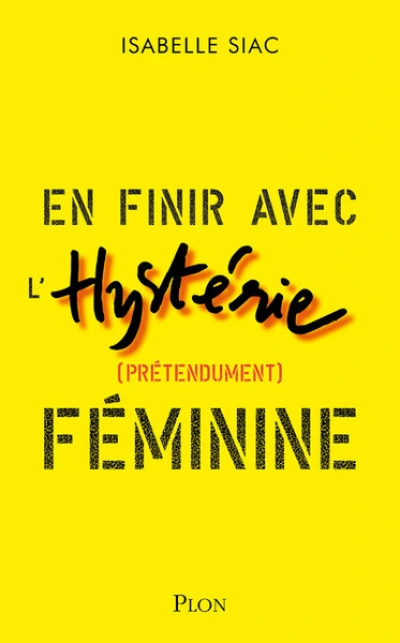 En finir avec l'hystérie féminine