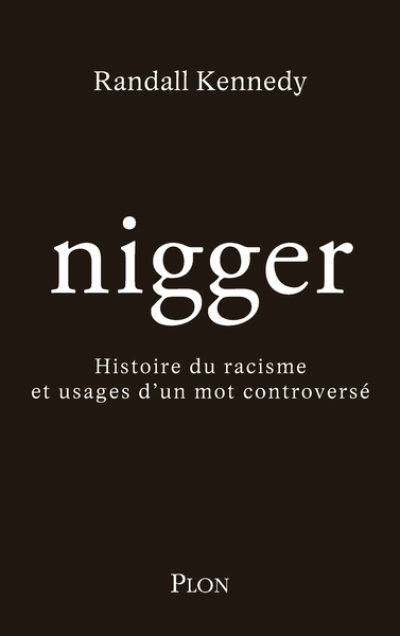 Nigger: Histoire et usages d'un mot controversé