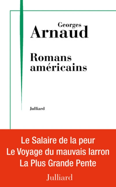 Romans américains : Le salaire de la peur - Le voyage du mauvais larron - La plus grande pente