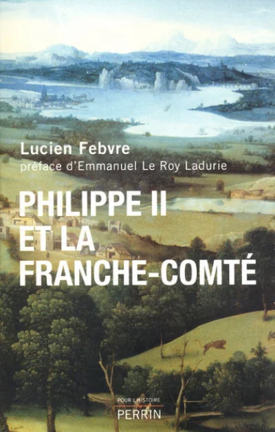 Philippe II et la Franche-Comté - Etude d'histoire politique, religieuse et sociale