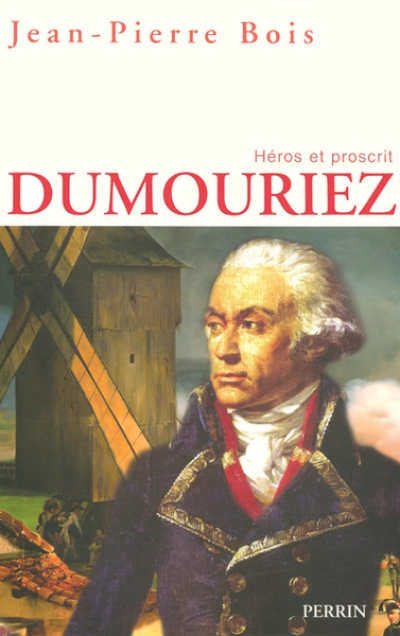 Dumouriez : Héros et proscrit