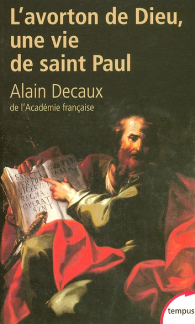 L'avorton de Dieu. Une vie de Saint Paul