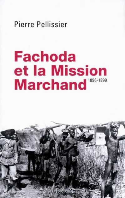 Fachoda et la Mission Marchand : 1896-1899