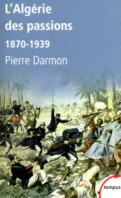 L'Algérie des passions : 1870-1939