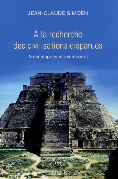 A la recherche des civilisations disparues