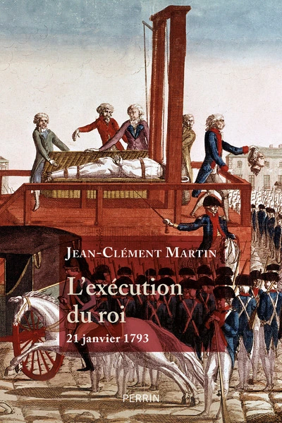 L'exécution du roi : 21 janvier 1793