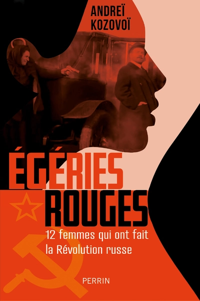 Egéries rouges : 12 femmes qui ont fait la Révolution russe