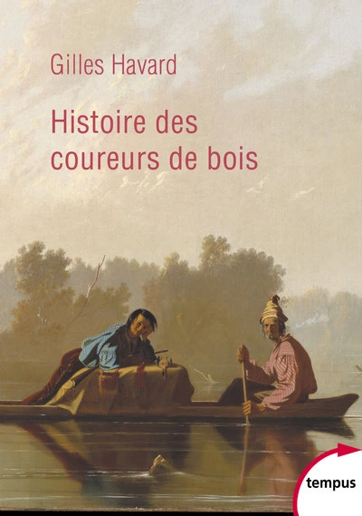 Histoire des coureurs de bois : Amérique du Nord (1600-1840)