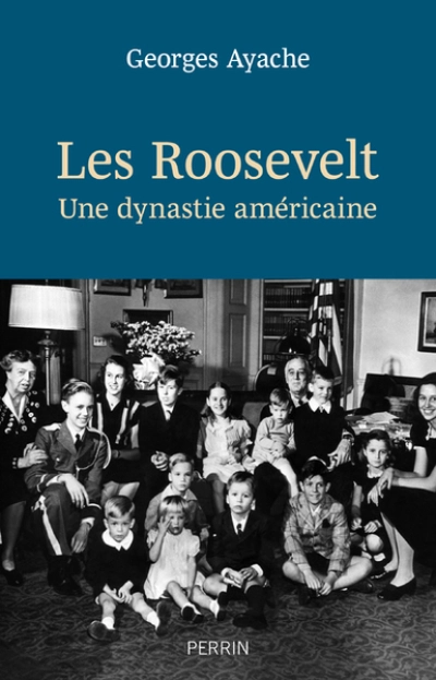 Les Roosevelt : Une dynastie américaine