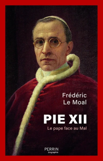 Pie XII: Le Pape face au Mal