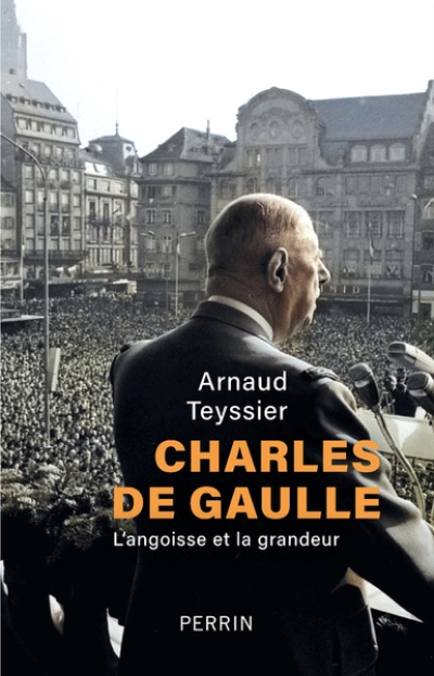 Charles de Gaulle: L'angoisse et la grandeur