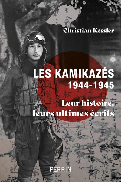 Les kamikazés : Leur histoire, leurs ultimes écrits