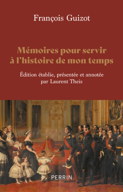 Mémoires pour servir à l'histoire de mon temps: Edition établie, présentée et annotée par Laurent Theis