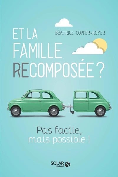 Et la famille recomposée ? Pas facile, mais possible !