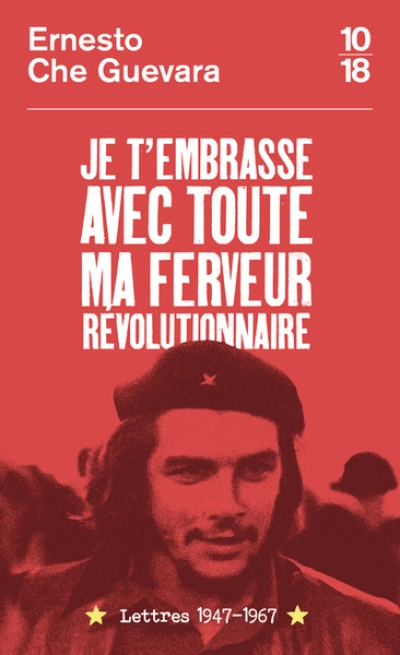 Je t'embrasse avec toute ma ferveur révolutionnaire : Lettres 1947-1967