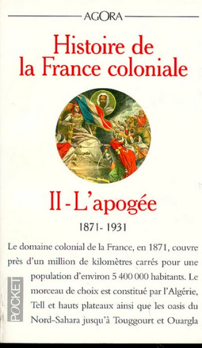 HISTOIRE DE LA FRANCE COLONIALE. Tome 2, L'apogée (1871-1931)