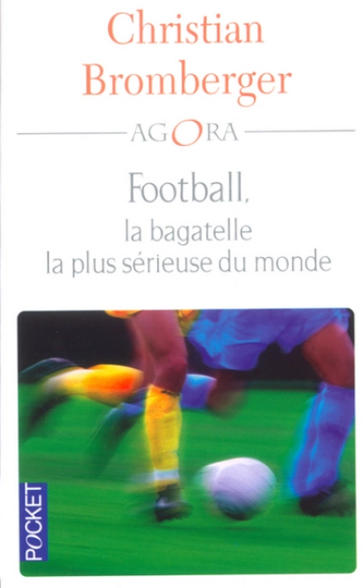 Football, la bagatelle la plus sérieuse du monde