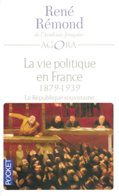 La vie politique en France. La République souveraine, 1879-1939