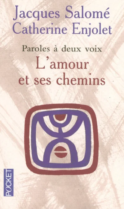 L'amour et ses chemins : Paroles à deux voies