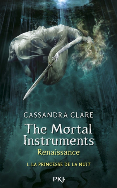 The Mortal Instruments - Renaissance, tome 1 : La princesse de la nuit