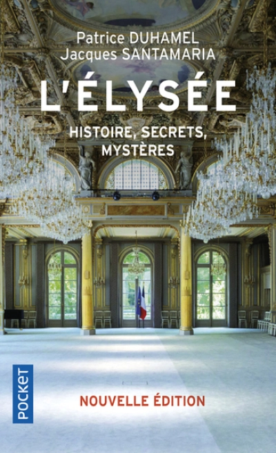 L'Elysée, histoire, secrets, mystères