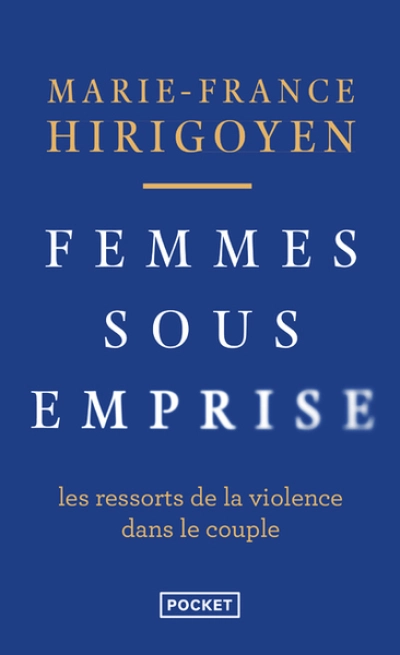 Femmes sous emprise : Les ressorts de la violence dans le couple