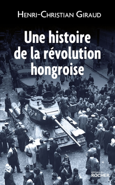 Une histoire de la révolution hongroise