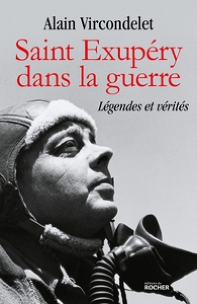 Saint Exupéry dans la guerre : Légendes et vérités