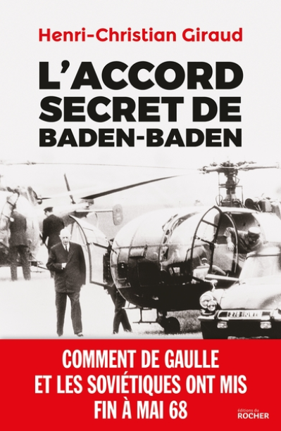 L'Accord secret de Baden-Baden : Comment de Gaulle et les Soviétiques ont mis fin à Mai 68