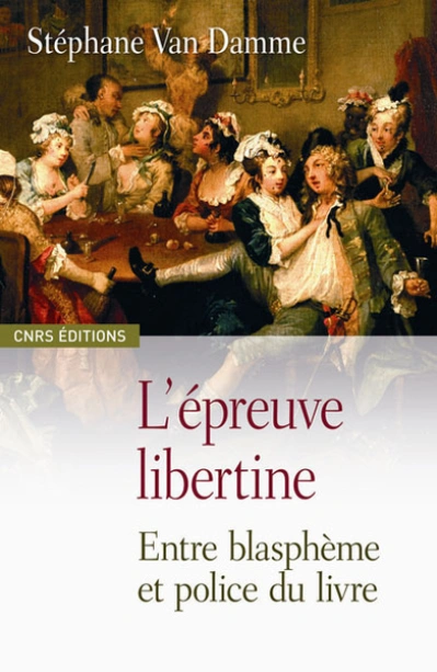 L'épreuve libertine : Morale, soupçon et pouvoirs dans la France baroque