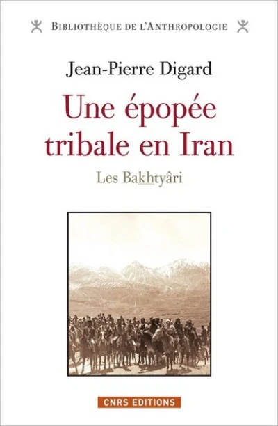 Une épopée tribale en Iran. Les Bakthyâri