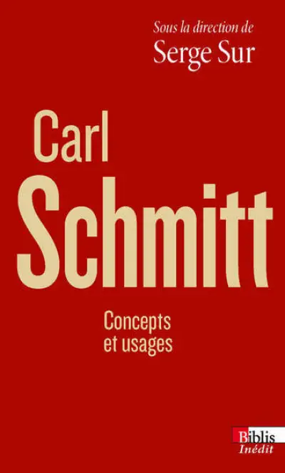 Carl Schmitt - Concepts et usages