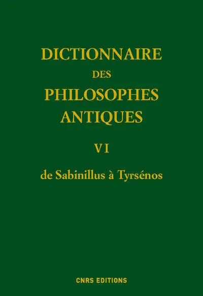 Dictionnaire des philosophes antiques VI - De Sabinillus à Tyrséno