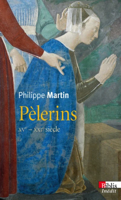 Pèlerins. XVè s.-XXIè siècle.