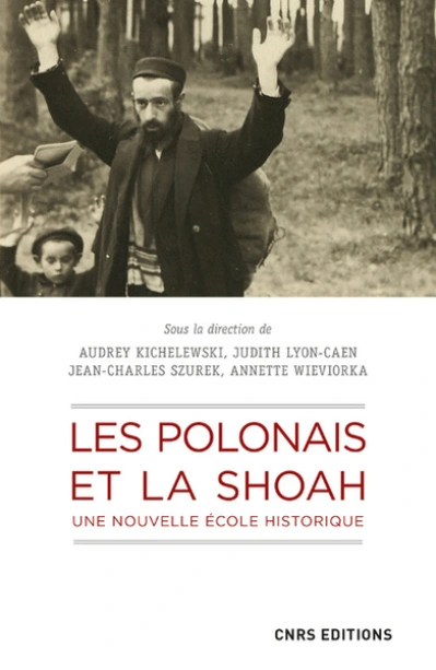 Les Polonais et la Shoah. Une nouvelle école historique